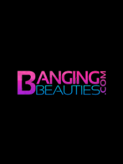 Banging Beauties